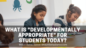 What Is Developmentally Appropriate For Students Today